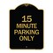 Signmission Designer Series Sign-15 Minute Parking Only, Black & Gold Aluminum Sign, 18" x 24", BG-1824-24419 A-DES-BG-1824-24419 - alternate 1